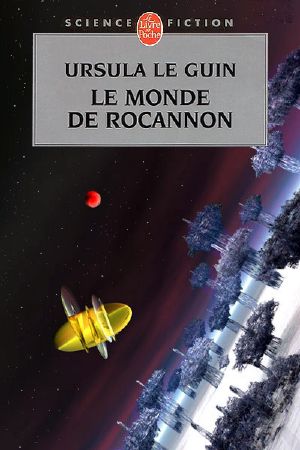 [Ligue de tous les mondes 01] • Le Monde de Rocannon (Le Cycle de Hain, tome 1)